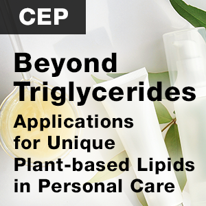 Beyond Triglycerides:  Applications for Unique Plant-based Lipids in Personal Care